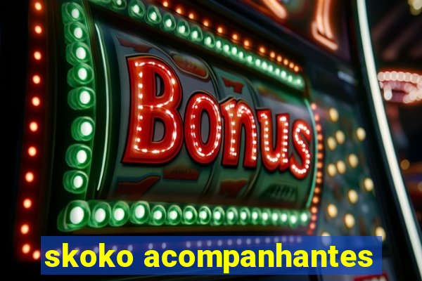 skoko acompanhantes